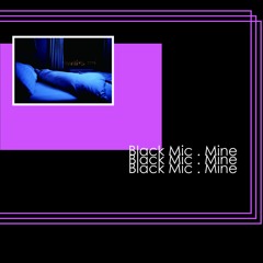 Black Mic - MINE