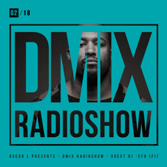 WEEK02_2018_Oscar L Presents - DMix Radioshow - Guest DJ - Efo (FI)