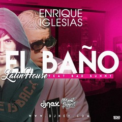 Enrique Iglesias Ft. Bad Bunny - El Baño (Dj Nev & Minost Project Latin House Remix)