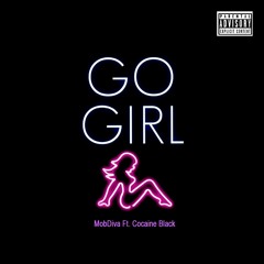 Go Girl -MobDiva Ft. Cocaine Black