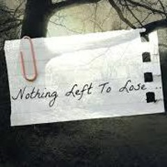 nothing left to lose