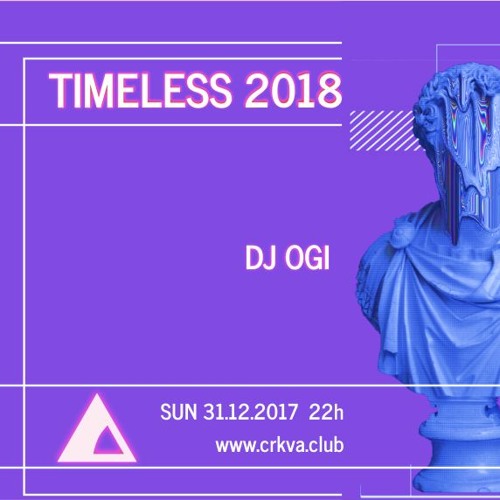 Dj Ogi - Timeless 2018 - Club Crkva