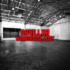 Dave.LXR - Warehouse Lost - Full Preview