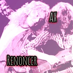 AX- " Renoncer " ( Mix by 7GOD )