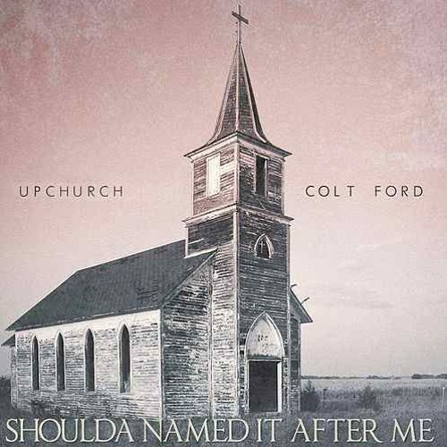Upchurch & Colt Ford - Shoulda Named It After Me