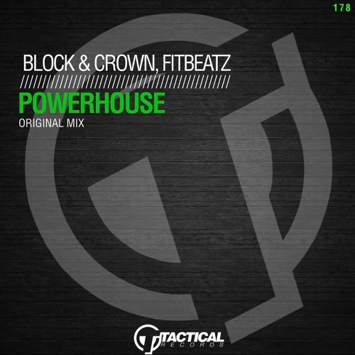 Block & Crown, FitBeatz - POWERHOUSE (Original Mix) *OUT NOW ON TACTICAL RECORDS*
