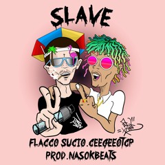 Flaccosucio Feat. Cecilio G - Slave (Prod.By NasokBeats)