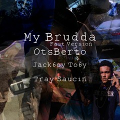 My Brudda (Fast)x TraySaucin x Jackboy Toby