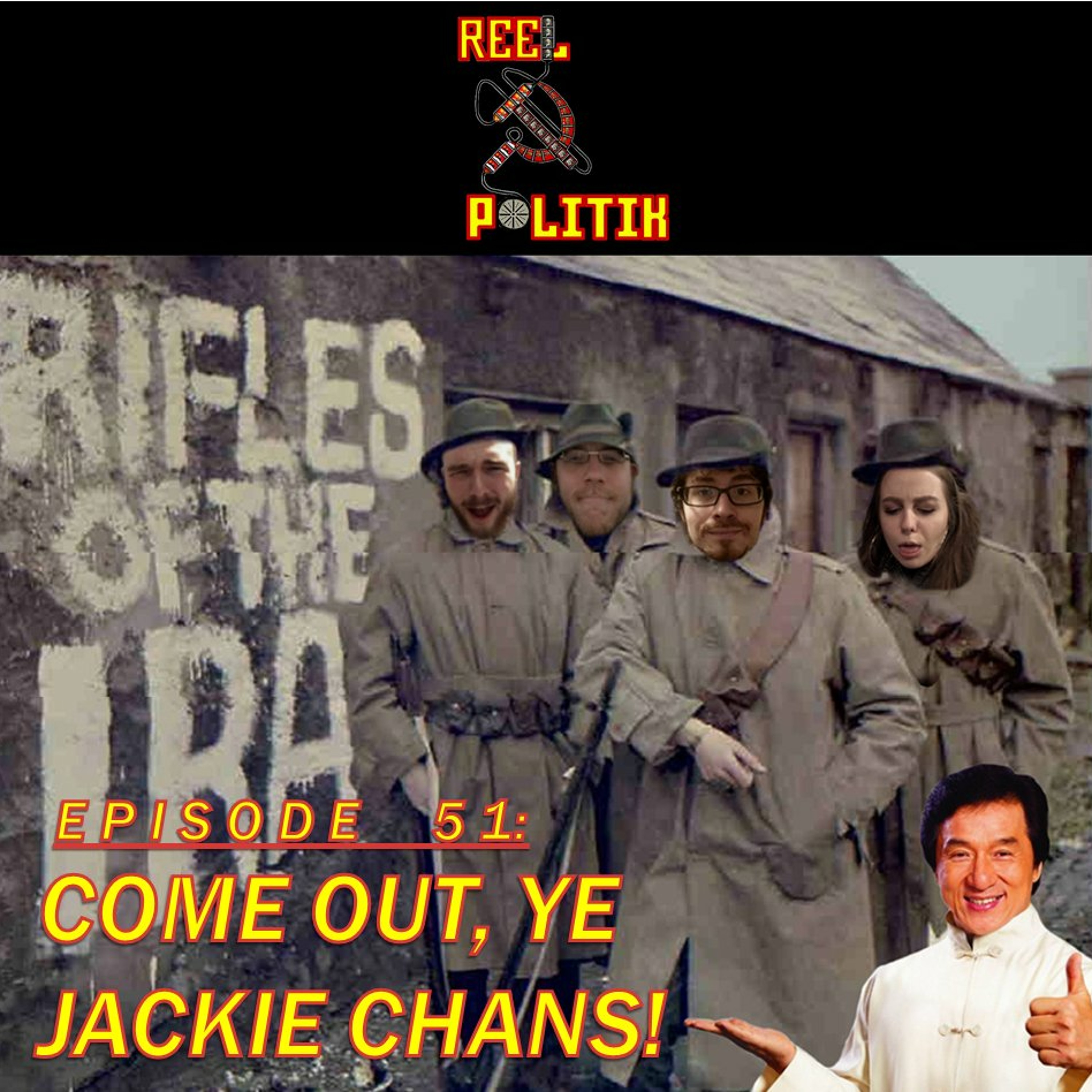 Reel Politik, Episode 51 - Come Out Ye Jackie Chans