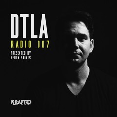 DTLA Radio 007 - Redux Saints