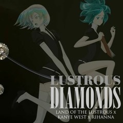 Lustrous Diamonds - Land Of The Lustrous X Rihanna X Kanye West