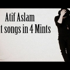 Atif Aslam 10 Hits Songs Mashup By Asim Mirza