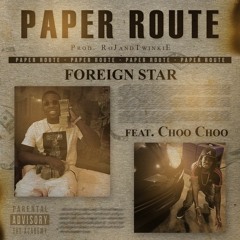 foreignstar x choo choo - paper route