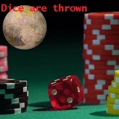 Dice Are Thrown