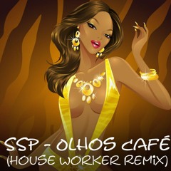 SSP - Olhos Café (House Worker Remix)