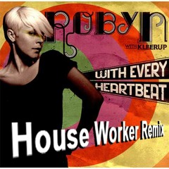 Robyn With Kleerup - With Every Heartbeat (House Worker Remix)