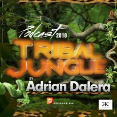 Adrian Dalera Tribal Jungle Podcast 2018