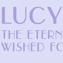 Lucy - The Eternity She Wished For.
