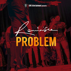 Reminisce - Problem || www.topboardmusic.com