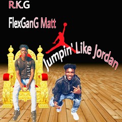R.K.G - Jumping Like Jordan ft. FlexGanG Matt