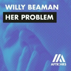 Willy Beaman - Her Problem (Extended Mix)