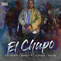 El Chapo - Freshuponthetrack X Get Down X Shorty P X Brazo