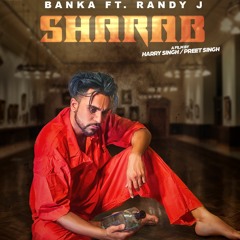 Sharab by BANKA ft. Randy J