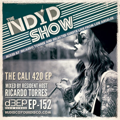 The NDYD Radio Show EP152 - The CALI 420 episode - Mixed by Ricardo Torres