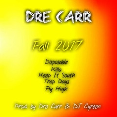 Dre Carr - Fall 2017 [Prod. by Dre Carr & DJ Cyreen]