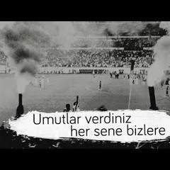 Beşiktaş Besteleri   Umutlar Verdiniz Her Sene Bizlere