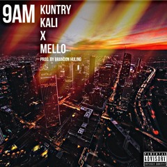 9am KuntryKali x Mello WIll Prod. by Brandon Huling