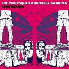The Partysquad & Mitchell Niemeyer - #PantsDown (Wolv Bootleg)
