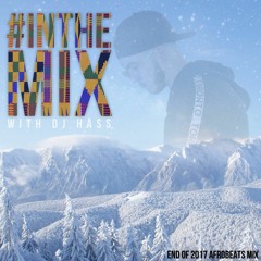#InTheMix With DJ Hass - End Of Year Afrobeats Mix