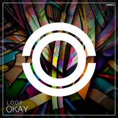 L.O.O.P - Okay (Original Mix)OUT NOW