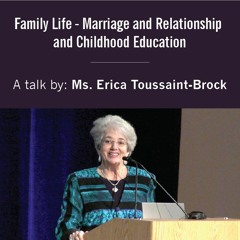 "Family Life - Marriage and Relationships and Childhood Education" a Talk By Ms. Erica Toussaint
