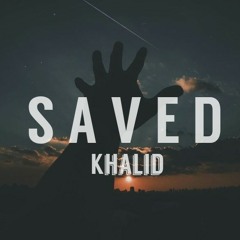 Saved (Khalid)
