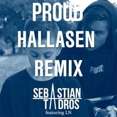 Sebastian Tadros - Proud (Hallasen remix)**FREE DOWNLOAD**
