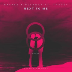 Rayasa & Blvkway ft. Tracey - Next To Me (Radio Edit)// TR002
