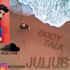 Body Talk - Julius & Kyle Remix | DjCoryW
