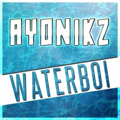 AYONIKZ - WATER BOI [FREE DOWNLOAD 7K EP]