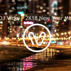 DJ Vicky - 2K18 New Year Mix