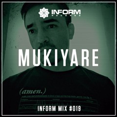 Inform Mix #19 - Mukiyare