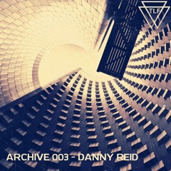 Archive Mix 003 - Danny Reid