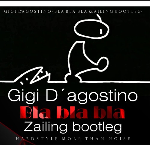 Stream Gigi D´agostino - Bla bla bla (Zailing bootleg) by Zailing | Listen  online for free on SoundCloud