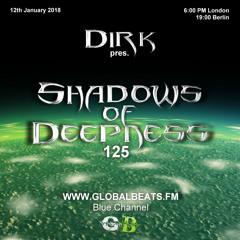 Dirk pres. Shadows Of Deepness 125 (12th January 2018) on Globalbeats.FM [Blue Channel]
