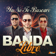 BANDA LIBRE - Ya No Te Buscare (2018)