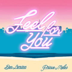 Feel For You - Ben Lemonz & Prince Myles [FREE DOWNLOAD IN DESCRIPTION]