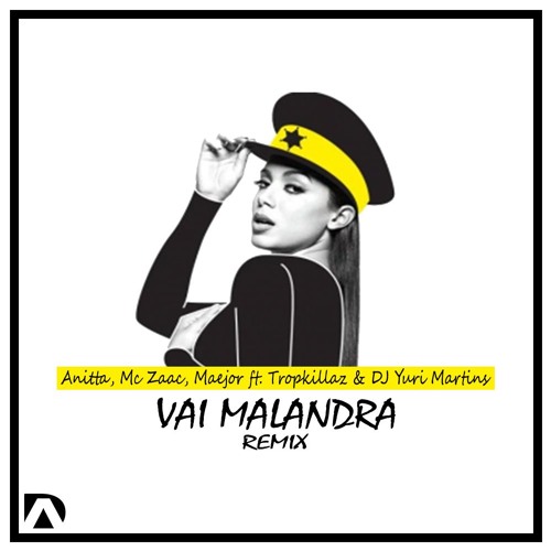 Anitta, Mc Zaac, Maejor ft. Tropkillaz & DJ Yuri Martins - Vai Malandra (Alvarode Extended Remix)