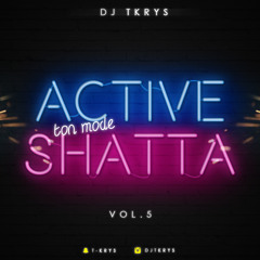 DJ TKRYS - Active Ton Mode Shatta Vol.5