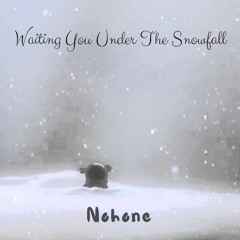 Waiting For You Under The Snowfall